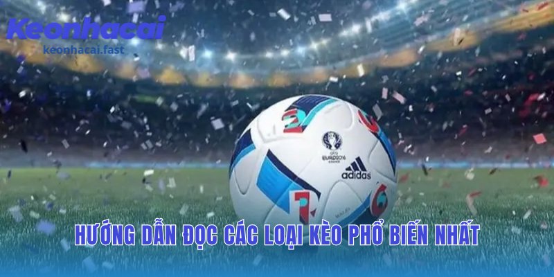Giải mã cách đọc các loại kèo bóng đá phổ biến