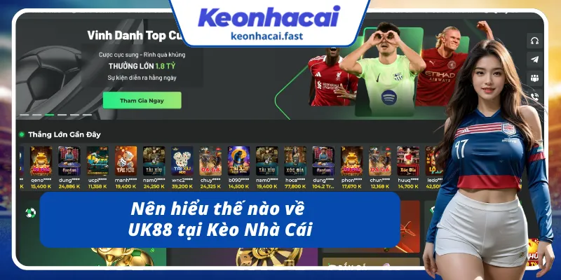 Tìm hiểu đôi nét về UK88 tại Kèo Nhà Cái